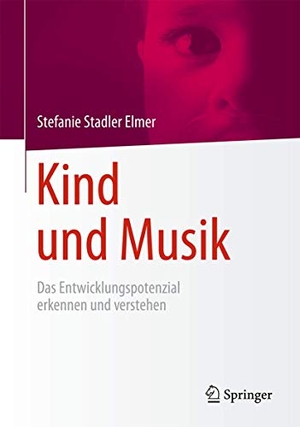 Stadler Elmer, Stefanie. Kind und Musik - Das Entwicklungspotenzial erkennen und verstehen. Springer Berlin Heidelberg, 2014.