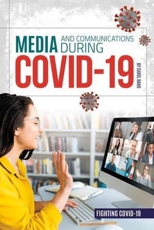Hand, Carol. Media and Communications During Covid-19. Abdo Publishing Company, 2023.