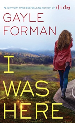 Forman, Gayle. I Was Here. Gale, 2015.