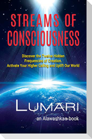 Streams Of Consciousness: Discover the Twelve Hidden Frequencies of Creation. Activate Your Higher Calling and Uplift Our World.