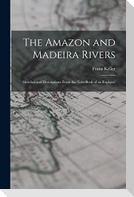 The Amazon and Madeira Rivers; Sketches and Descriptions From the Note-book of an Explorer