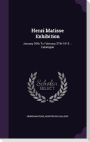 Henri Matisse Exhibition: January 20th To February 27th 1915 ... Catalogue