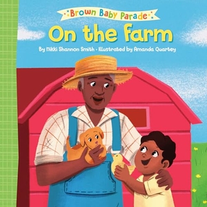 Smith, Nikki Shannon. On the Farm: A Brown Baby Parade Book. Random House Children's Books, 2024.