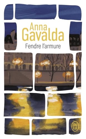 Gavalda, Anna. Fendre l'armure - Roman. J'ai Lu, 2026.