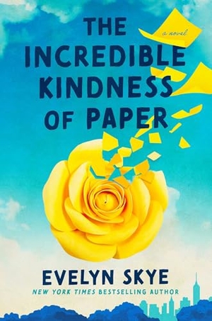 Skye, Evelyn. The Incredible Kindness of Paper. Atria Books, 2025.