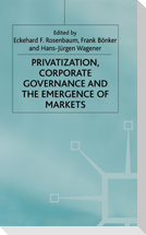 Privatization Corporate Governance and Emergence of Markets