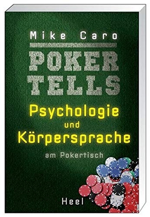 Caro, Mike. Poker Tells - Psychologie und Körpersprache. Heel Verlag GmbH, 2011.