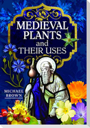 Medieval Plants and their Uses