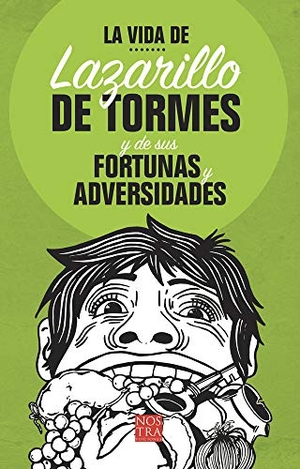 Anónimo. La Vida de Lazarillo de Tormés Y de Sus Fortunas Y Adversidades. Nostra Ediciones, 2020.