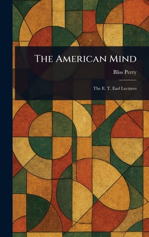 Perry, Bliss. The American Mind. Creative Media Partners, LLC, 2025.