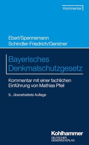 Eberl, Wolfgang / Spennemann, Jörg et al. Bayerisches Denkmalschutzgesetz - Kommentar mit einer fachlichen Einführung von Mathias Pfeil. Deutscher Gemeindeverlag, 2026.
