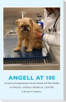 Angell at 100: A Century of Compassionate Care for Animals and Their Families at Angell Animal Medical Center