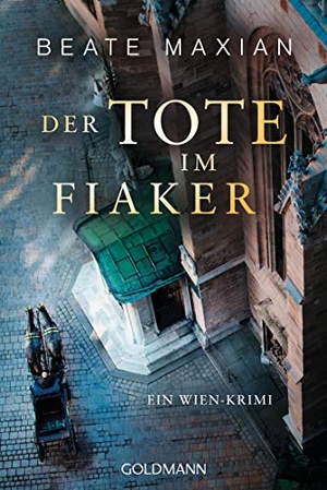 Maxian, Beate. Der Tote im Fiaker - Ein Wien-Krimi - Die Sarah-Pauli-Reihe 10. Goldmann TB, 2020.
