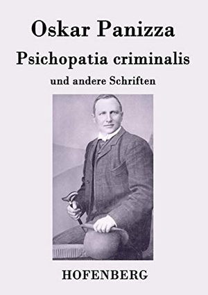 Oskar Panizza. Psichopatia criminalis - und andere Schriften. Hofenberg, 2015.