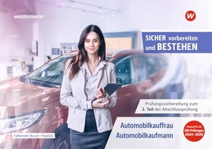 Pawlicki, Werner / Faßbender-Busch, Iris et al. Prüfungsvorbereitung Sicher vorbereiten und bestehen - Automobilkauffrau/-kaufmann Gestreckte Abschlussprüfung Teil 2. Westermann Berufl.Bildung, 2024.