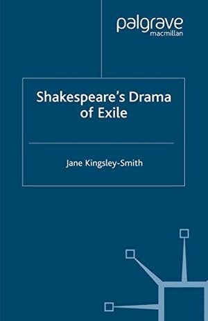 Kingsley-Smith, J.. Shakespeare's Drama of Exile. Palgrave Macmillan UK, 2003.