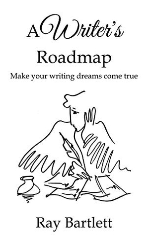 Bartlett, Ray. A Writer's Roadmap - How to make your writing dreams come true.. Kaisora Press, 2020.