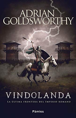 Goldsworthy, Adrian Keith. Vindolanda : la última frontera del Imperio romano. ediciones Pàmies, 2018.