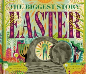 Deyoung, Kevin. The Biggest Story Easter - A Pop-Up Book for Holy Week. Crossway Books, 2026.