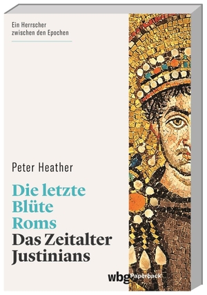 Heather, Peter. Die letzte Blüte Roms - Das Zeitalter Justinians. Herder Verlag GmbH, 2021.