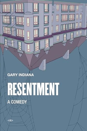 Indiana, Gary. Resentment: A Comedy. MIT Press, 2015.