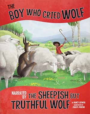 Loewen, Nancy. The Boy Who Cried Wolf, Narrated by the Sheepish But Truthful Wolf. Capstone, 2018.