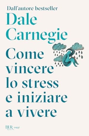 Carnegie, Dale. Come vincere lo stress e cominciare a vivere. Rizzoli, 2026.