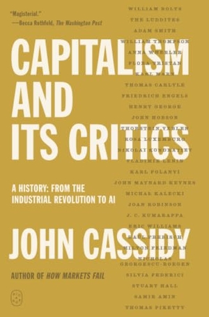 Cassidy, John. Capitalism and Its Critics - A History: From the Industrial Revolution to AI. Picador, 2026.