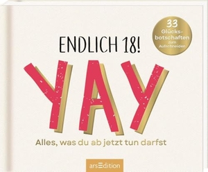 Vennebusch, Paulus. Endlich 18! Yay! Alles, was du ab jetzt tun darfst - 33 Glücksbotschaften zum Aufschneiden. Ars Edition GmbH, 2025.