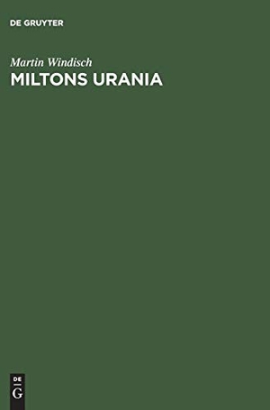 Windisch, Martin. Miltons Urania - Poetik im Spiegel der lesbaren Welten. De Gruyter Akademie Forschung, 1997.