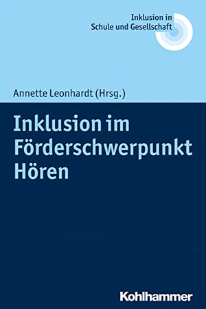 Leonhardt, Annette (Hrsg.). Inklusion im Förderschwerpunkt Hören. Kohlhammer W., 2018.