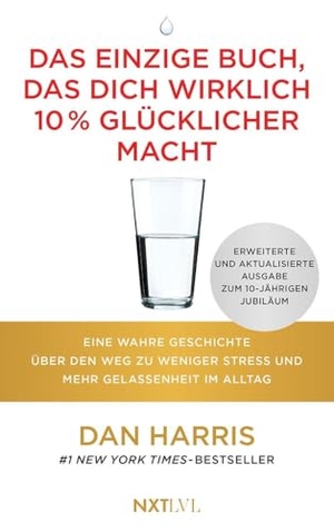 Harris, Dan. Das einzige Buch, das dich wirklich 10 % glücklicher macht - Eine wahre Geschichte über den Weg zu weniger Stress und mehr Gelassenheit im Alltag. Der New-York-Times-Bestseller zur Meditation jetzt als erweiterte Jubiläumsausgabe.. NXT LVL GmbH, 2026.