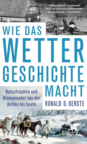 Gerste, Ronald D.. Wie das Wetter Geschichte macht - Katastrophen und Klimawandel von der Antike bis heute. Klett-Cotta Verlag, 2018.