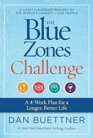 Buettner, Dan. The Blue Zones Challenge - A 4-Week Plan for a Longer, Better Life. Disney Publishing Group, 2021.
