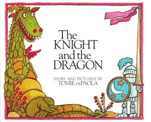 Depaola, Tomie. The Knight and the Dragon. Penguin Young Readers Group, 1980.