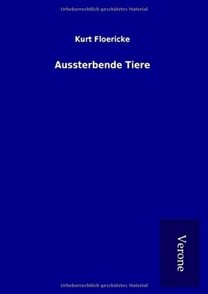 Floericke, Kurt. Aussterbende Tiere. TP Verone Publishing, 2017.
