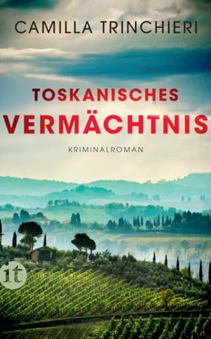 Trinchieri, Camilla. Toskanisches Vermächtnis - Kriminalroman | Ein kulinarischer Krimi aus der Toskana. Insel Verlag GmbH, 2021.