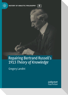 Repairing Bertrand Russell¿s 1913 Theory of Knowledge