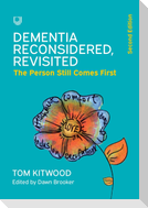 Dementia Reconsidered, Revisited; the person still comes first