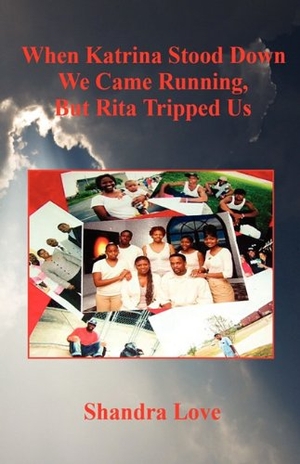 Love, Shandra. When Katrina Stood Down We Came Running, But Rita Tripped Us. E BOOKTIME LLC, 2006.