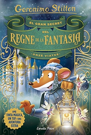 Stilton, Geronimo / David Nel·Lo. El gran secret del Regne de la Fantasia. Onzè viatge. Estrella Polar, 2019.