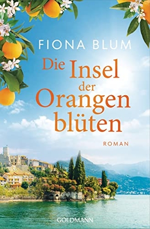 Blum, Fiona. Die Insel der Orangenblüten - Roman. Goldmann TB, 2023.