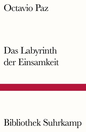 Paz, Octavio. Das Labyrinth der Einsamkeit. Suhrkamp Verlag AG, 2017.