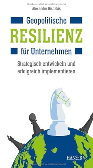 Gisdakis, Alexander. Geopolitische Resilienz für Unternehmen - Strategisch entwickeln und erfolgreich implementieren. Hanser Fachbuchverlag, 2025.
