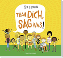 Trau dich, sag was!