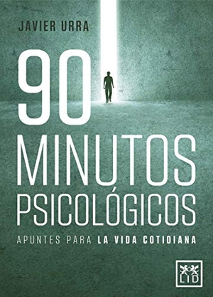 Urra, Javier. 90 minutos psicológicos. LID Editorial Empresarial, S.L., 2019.