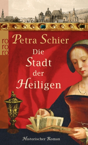 Schier, Petra. Die Stadt der Heiligen - Historischer Roman. Rowohlt Taschenbuch Verlag, 2009.