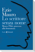 Lo scrittore senza nome. Mosca 1966: processo alla letteratura