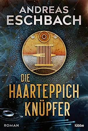 Eschbach, Andreas. Die Haarteppichknüpfer - Roman. Lübbe, 2021.