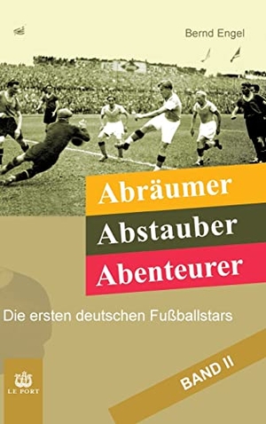 Engel, Bernd. Abräumer, Abstauber, Abenteurer. Band II - Die ersten deutschen Fußballstars. tredition, 2021.